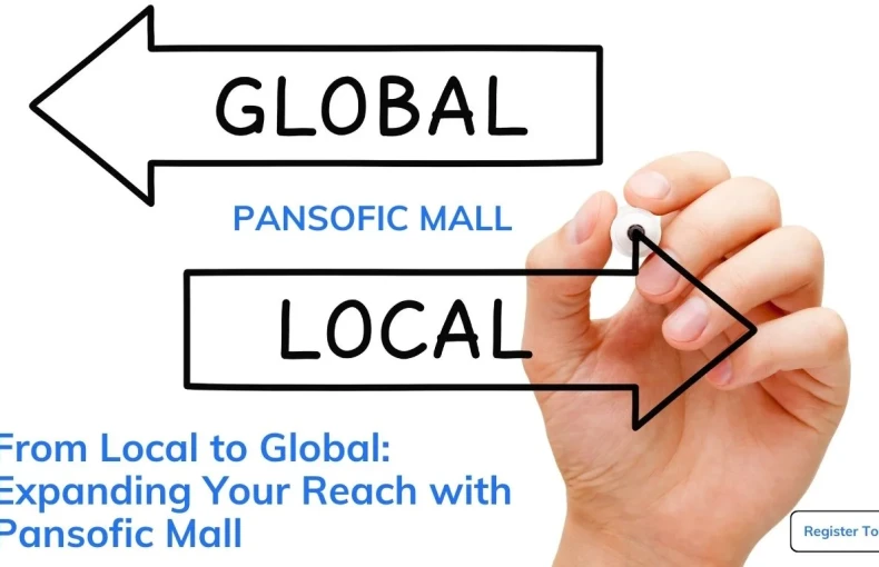 From Local to Global: Expanding Your Reach with Pansofic Mall